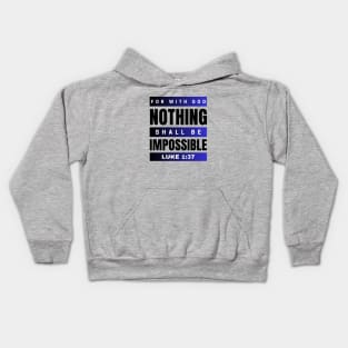 For with God nothing shall be impossible | Bible Verse Luke 1:37 Kids Hoodie